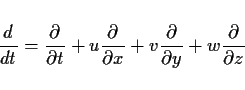 \begin{displaymath}\DD{}{t} = \DP{}{t}
+ u\DP{}{x}
+ v\DP{}{y}
+ w\DP{}{z}
\end{displaymath}