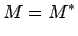 $\displaystyle M = M^{*}$