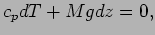 $\displaystyle c_{p}dT + M g dz = 0,$