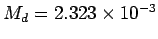 $M_{d} = 2.323 \times 10^{-3}$