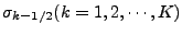 $\sigma_{k-1/2} (k=1,2,\cdots,K)$