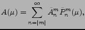 $\displaystyle A(\mu) = \sum_{n=\vert m\vert}^{\infty}
\tilde{A}_n^m \tilde{P}_n^m(\mu),$