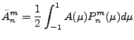 $\displaystyle \tilde{A}_n^m = \frac{1}{2}
\int_{-1}^1 A(\mu) P_n^m(\mu) d \mu$