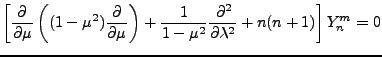 $\displaystyle \left[
\DP{}{\mu} \left( (1-\mu^2) \DP{}{\mu} \right)
+ \frac{1}{1-\mu^2} \DP[2]{}{\lambda}
+ n(n+1)
\right] Y_n^m =0$