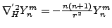 $\nabla^{'2}_H Y_n^m = -\frac{n(n+1)}{r^2} Y_n^m $