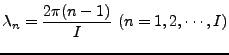 $\displaystyle \lambda_n = \frac{2\pi (n-1)}{I} \ (n=1,2,\cdots,I)$