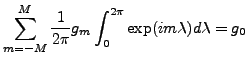 $\displaystyle \sum_{m=-M}^{M} \frac{1}{2\pi} g_m
\int_0^{2\pi} \exp(i m \lambda) d \lambda
=g_0$