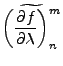 $\displaystyle \widetilde{ \left( \DP{f}{\lambda} \right)_n^m }$