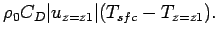 $\displaystyle \rho _{0}C_{D}\vert u_{z=z1}\vert(T_{sfc}-T_{z=z1}).$