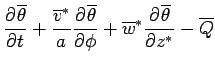 $\displaystyle \DP{\overline{\theta}}{t}
 + \frac{\overline{v}^*}{a} \DP{\overline{\theta}}{\phi}
 + \overline{w}^* \DP{\overline{\theta}}{z^*}
 - \overline{Q}$